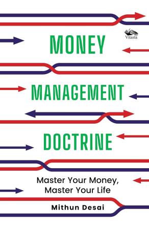 Book cover number 1 for Money Management Doctrine : Master Your Money, Master Your Life written by Mithun Desai published by Vitasta Publishing Private Limited
