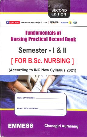 Book cover number 1 for Fundamentals Of Nursing Practical Record Book Semester - 1 & 2 (For B. Sc. Nursing) written by Chanagiri Aurasang published by Emmess Medical Publishers