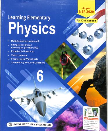 Book cover number 1 for Learning Elementary Physics ICSE 6 (NEP 2020) written by V. K. Sally published by Goyal Brothers Prakashan