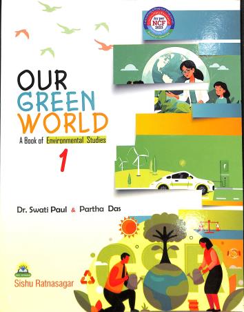 Book cover number 1 for Our Green World 1 ( A Book Of Environmental Science) NCF 2023 written by Partha Das, Swati Paul published by Sishu Ratnasagar