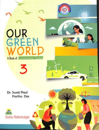 Book cover number 1 for Our Green World 3 ( A Book Of Environmental Science) NCF 2023 written by Partha Das, Swati Paul published by Sishu Ratnasagar