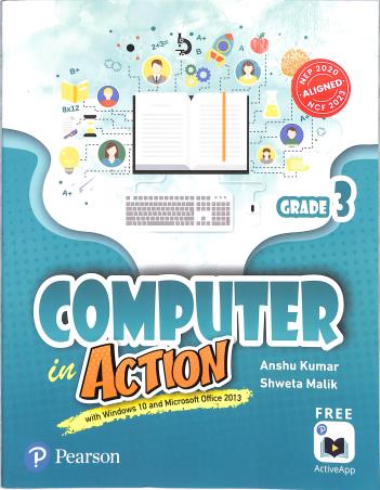 Book cover number 1 for Computer In Action Grade 3 : With Windows 10 And Microsoft Office 2013 (NEP 2020 / NCF 2023) written by Anshu Kumar, Shweta Malik published by Pearson Education