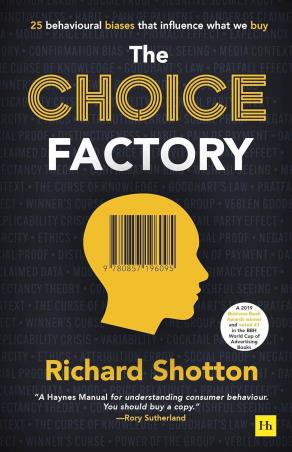 Book cover number 1 for The Choice Factory written by Richard Shotton published by Harriman House