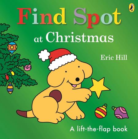 Book cover number 1 for Find Spot At Christmas : A Lift-The-Flap Story written by Eric Hill published by Puffin