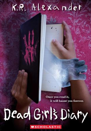 Book cover number 1 for Dead Girl's Diary written by K. R. Alexander published by Scholastic