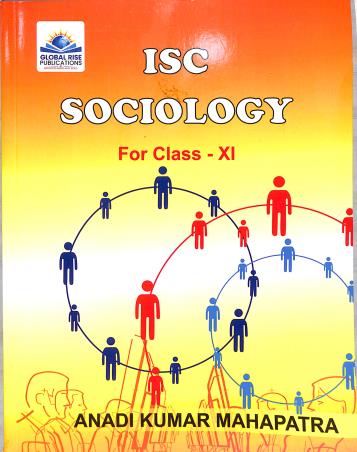 Book cover number 1 for ISC Sociology Class 11 written by Anadi Kumar Mahapatra published by Global Rise Publications