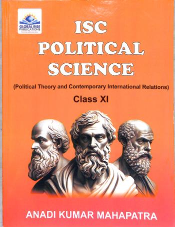 Book cover number 1 for ISC Political Science Class 11 written by Anadi Kumar Mahapatra published by Global Rise Publications