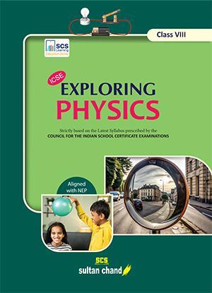 Book cover number 1 for ICSE Exploring Physics Class 8 (NEP) written by N. K. Sehgal published by Sultan Chand & Sons (P) Ltd