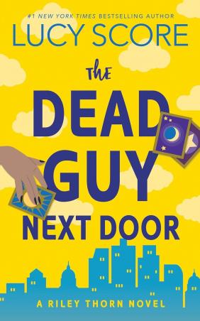 Book cover number 1 for The Dead Guy Next Door : A Riley Thorn Novel written by Lucy Score published by Bloom Books