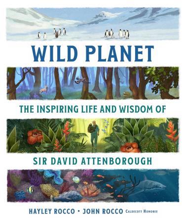 Book cover number 1 for Wild Planet : The Inspiring Life And Wisdom Of Sir David Attenborough written by Hayley Rocco published by Rock The Boat