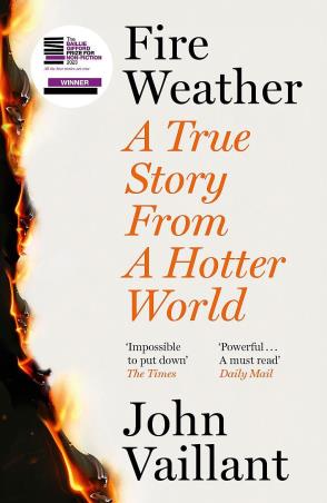 Book cover number 1 for Fire Weather : A True Story From A Hotter World written by John Vaillant published by Sceptre