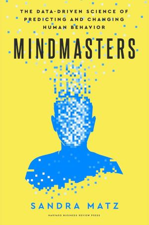 Book cover number 1 for Mindmasters (The Data-driven Science Of Predicting and Changing Human Behavior) written by Sandra Matz published by Harvard Business Review Press