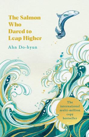 Book cover number 1 for The Salmon Who Dared To Leap Higher written by Ahn Do-hyun published by Pan Books