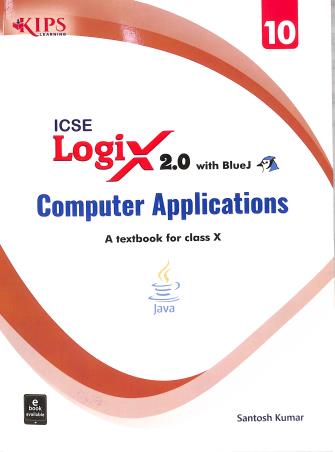 Book cover number 1 for Logix 2.0 Class 10 ICSE (Computer Applications With BlueJ) written by Santosh Kumar published by Kips Learning Pvt. Ltd