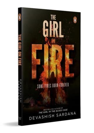 Book cover number 1 for The Girl On Fire written by Devashish Sardana published by Ebury Press