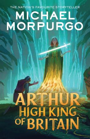 Book cover number 1 for Arthur High King Of Britain written by Michael Morpurgo published by Farshore