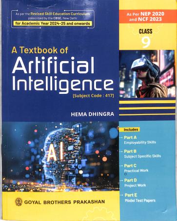 Book cover number 1 for A Textbook Of Artificial Intelligence Class 9 (NEP 2020 / NCF 2023) written by Hema Dhingra published by Goyal Brothers Prakashan