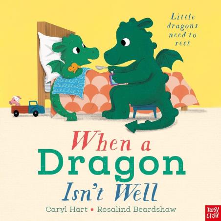 Book cover number 1 for When A Dragon Isn't Well written by Caryl Hart published by Nosy Crow