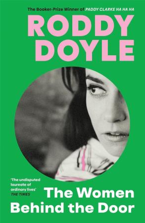 Book cover number 1 for The Women Behind The Door written by Roddy Doyle published by Jonathan Cape