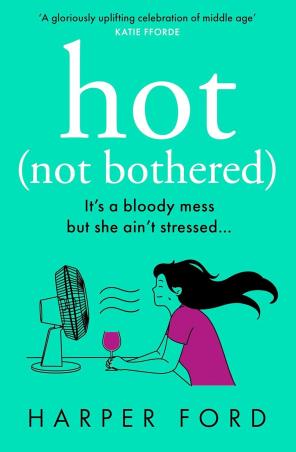 Book cover number 1 for Hot (Not Bothered) written by Harper Ford published by Avon