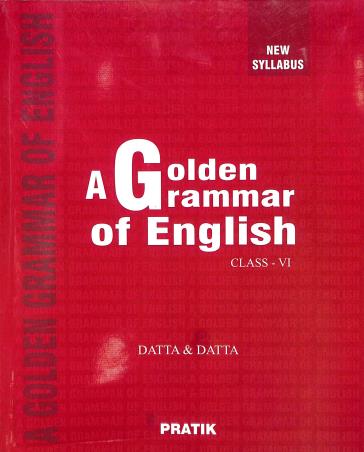 Book cover number 1 for A Golden Grammar Of English Class 6 written by Nilotpal Datta published by Pratik