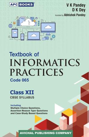 Book cover number 1 for APC Textbook Of Informatics Practices Class 12 CBSE (Code 065) written by V. K. Pandey, D. K. Dey published by Avichal Publishing Company