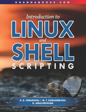 Book cover number 1 for Introduction To Linux And Shell Scripting written by K. R. Venugopal, M. T. Somashekara, G. Amalorpavam published by Khanna Publishing House