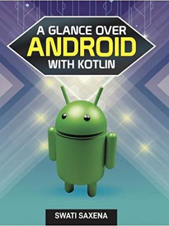 Book cover number 1 for A Glance Over Android With Kotlin written by Swati Saxena published by Khanna Publishing House