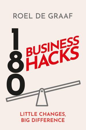 Book cover number 1 for 180 Business Hacks : Little Changes, Big Difference written by Roel De Graaf published by John Murray