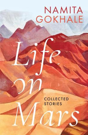 Book cover number 1 for Life On Mars : Collected Stories written by Namita Gokhale published by Speaking Tiger Publishing Private Limited