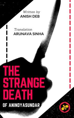 Book cover number 1 for The Strange Death Of Anindyasundar written by Anish Deb published by Bee Books