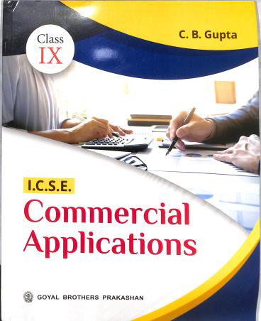 Book cover number 1 for ICSE Commercial Applications Class 9 (2027) written by C. B. Gupta published by Goyal Brothers Prakashan