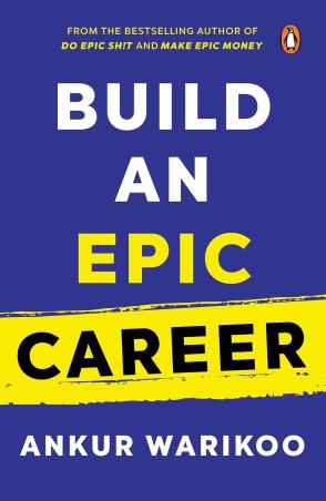 Book cover number 1 for Build An Epic Career written by Ankur Warikoo published by Penguin Books