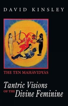 Book cover number 1 for The Ten Mahavidyas : Tantric Visions Of The Divine Feminine written by David R. Kinsley published by Motilal Banarsidass International