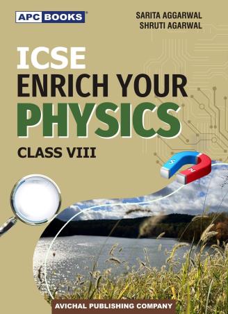 Book cover number 1 for APC ICSE Enrich Your Physics Class 8 written by Sarita Aggarwal, Shruti Agarwal published by Avichal Publishing Company