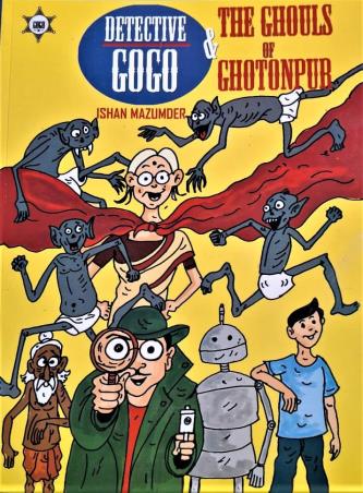 Book cover number 1 for Detective Gogo & The Ghouls Of Ghotonpur written by Ishan Majumder published by Inika Publications
