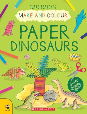 Book cover number 1 for Make And Colour : Paper Dinosaurs written by Clare Beaton published by Scholastic