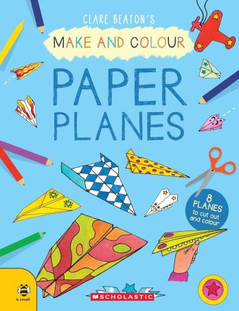 Book cover number 1 for Make And Colour : Paper Planes written by Clare Beaton published by Scholastic