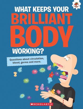 Book cover number 1 for What Keeps Your Brilliant Body Working? written by John Farndon published by Scholastic