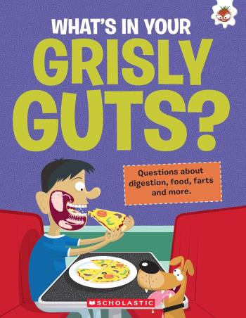 Book cover number 1 for What’s In Your Grisly Guts? written by John Farndon published by Scholastic