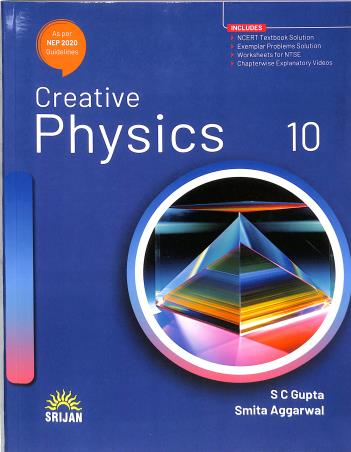 Book cover number 1 for Creative Physics Class 10 (NEP 2020) written by S. C. Gupta, Amita Aggarwal published by Srijan Publishers P. Ltd.