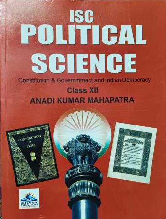 Book cover number 1 for ISC Political Science Class 12 written by Anadi Kumar Mahapatra published by Global Rise Publications