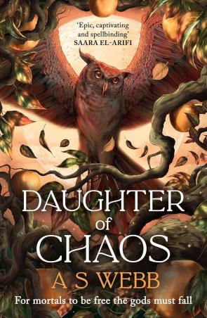 Book cover number 1 for Daughter Of Chaos written by A. S. Webb published by Michael Joseph