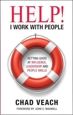 Book cover number 1 for Help! I Work With People : Getting Good At Influence, Leadership, And People Skills written by Chad Veach published by Embassy Books