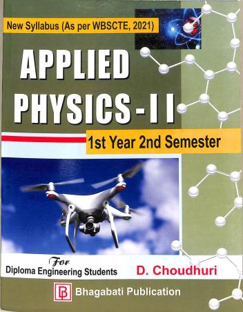Book cover number 1 for Applied Physics 2 1st Year Semester 2 (For Diploma Engineering Students) 2025 written by D. Choudhuri published by Bhagabati Publication