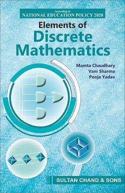 Book cover number 1 for Elements Of Discrete Mathematics written by Pooja Yadav, Mamta Chaudhary, Vani Sharma published by Sultan Chand & Sons