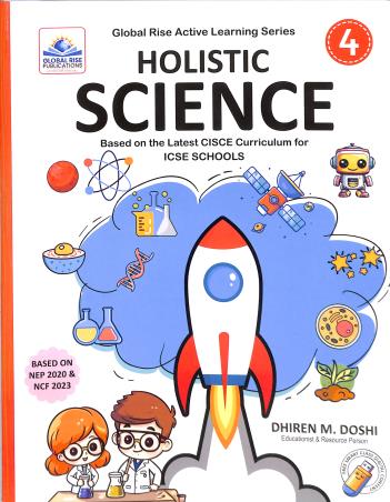 Book cover number 1 for Holistic Science 4 ICSE (NEP 2020 / NCF 2023) written by Dhiren M. Doshi published by Global Rise Publications