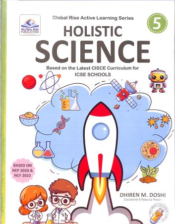 Book cover number 1 for Holistic Science 5 ICSE (NEP 2020 / NCF 2023) written by Dhiren M. Doshi published by Global Rise Publications