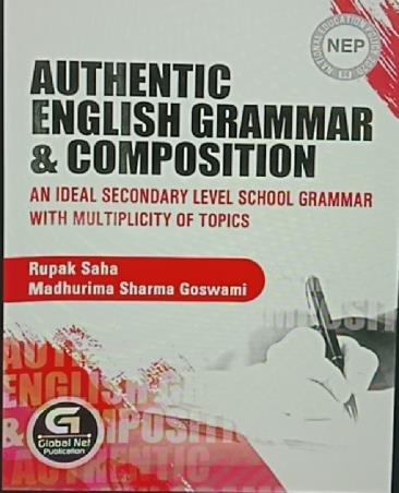 Book cover number 1 for Authentic English Grammar & Composition (NEP 2020) written by Rupak Saha, Madhurima sharma Goswami published by Global Net Publication