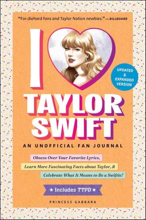 Book cover number 1 for I Love Taylor Swift : An Unofficial Fan Journal written by Princess Gabbara published by Adams Media